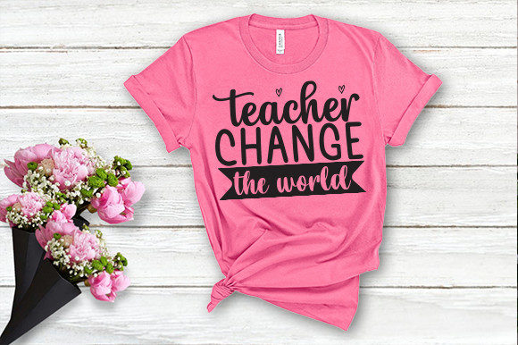 A Graphic Designer's Review of Teacher Change the World T Shirt Design