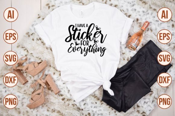 I Have a Sticker for Everything: A Versatile Graphic Asset for T-Shirt Designs