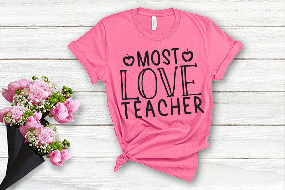 Most Love Teacher T-Shirt Graphics for Craft & Content